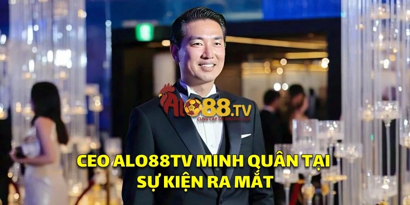 CEO Minh Quân: Tầm Nhìn Lãnh Đạo ALO88TV 1 CEO ALO88TV Minh Quân tại sự kiện ra mắt