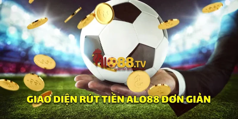 Rút Tiền Alo88: Hướng Dẫn Nhanh Chóng Để Nhận Tiền! 1 Giao diện rút tiền Alo88 thân thiện